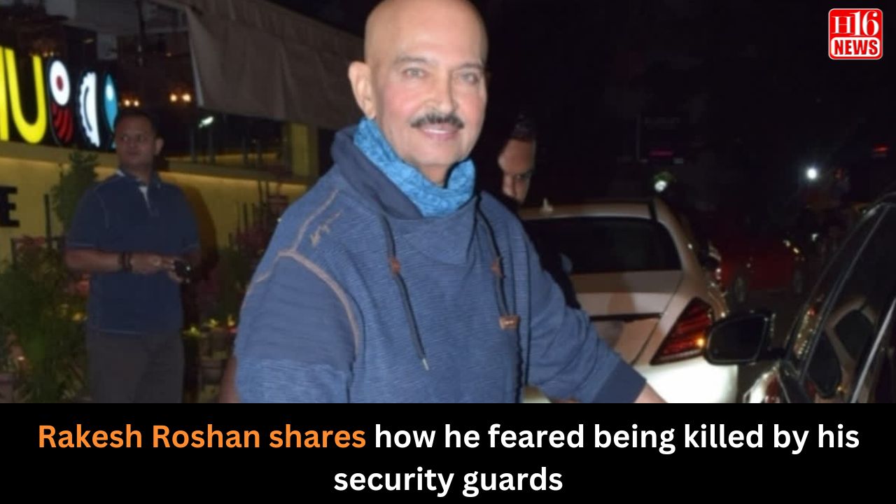 Rakesh Roshan shares how he feared being killed by his security guards